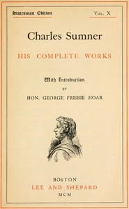 Charles Sumner: his complete works, volume 10 (of 20)