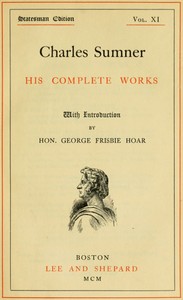 Charles Sumner: his complete works, volume 11 (of 20)