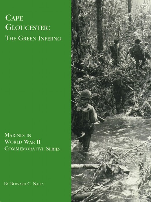 Cape Gloucester: The Green Inferno  Marines in World War II Commemorative Series  by Bernard C. Nalty