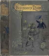 The Forbidden Room; Or, "Mine Answer was My Deed"