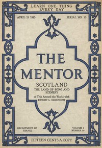 The Mentor: Scotland, the Land of Song and Scenery, Vol. 1, Num. 10, Serial No. 10, April 21, 1913