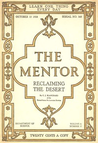 The Mentor: Reclaiming the Desert, Vol. 6, Num. 17, Serial No. 165, October 15, 1918