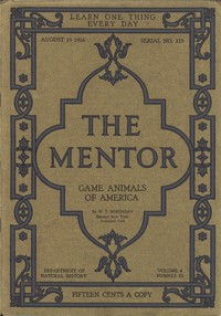 The Mentor: Game Animals of America, Vol. 4, Num. 13, Serial No. 113, August 15, 1916