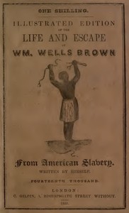 Illustrated Edition of the Life and Escape of Wm. Wells Brown from American Slavery