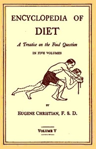Encyclopedia of Diet: A Treatise on the Food Question, Vol. 5