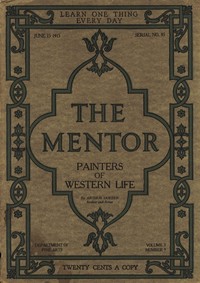 The Mentor: Painters of Western Life, Vol 3, Num. 9, Serial No. 85, June 15, 1915