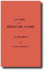 Le crime et la débauche à Paris; Le divorce