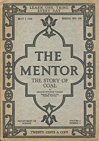 The Mentor: The Story of Coal, vol. 6, Num. 6, Serial No. 154, May 1, 1918