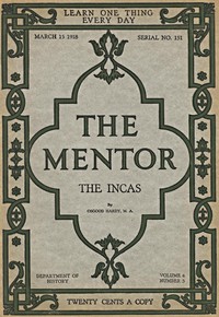 The Mentor: The Incas, vol. 6, num. 3, Serial No. 151, March 15, 1918