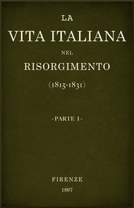 La vita Italiana nel Risorgimento (1815-1831), parte 1
