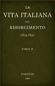 La vita Italiana nel Risorgimento (1815-1831), parte 2