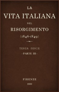La vita Italiana nel Risorgimento (1846-1849), parte 3
