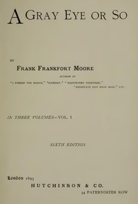 A Gray Eye or So. In Three Volumes—Volume I