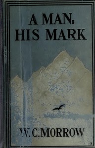 A Man: His Mark. A Romance