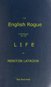 The English Rogue: Continued in the Life of Meriton Latroon, and Other Extravagants, Comprehending the most Eminent Cheats of Both Sexes: The Third Part书籍封面