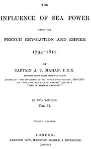 The Influence of Sea Power upon the French Revolution and Empire 1793-1812, vol 2