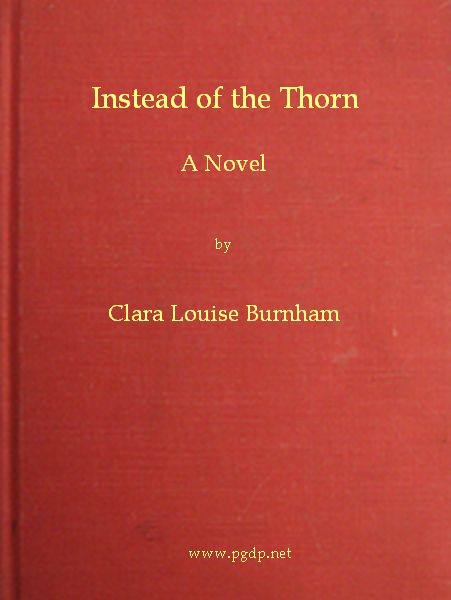 The Project Gutenberg eBook of Instead of the Thorn, by Clara Louise ...