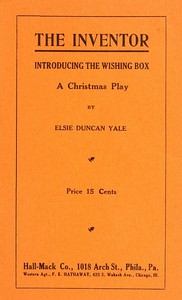 The Inventor. Introducing the Wishing Box. A Christmas Play
