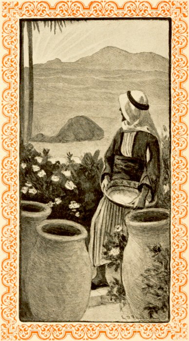 [Frontispiece: A man in Arab dress, surrounded by large water jars and flowering bushes, looks beyond a camel asleep under palm trees to the sun rising behind distant dunes]