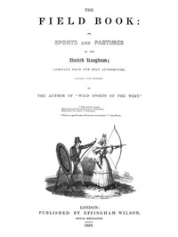 The Field Book: or, Sports and pastimes of the United Kingdom