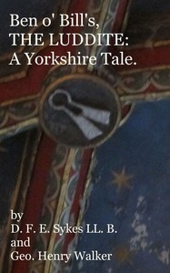 Ben o' Bill's, the Luddite: A Yorkshire Tale