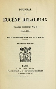 Journal de Eugène Delacroix, Tome 2 (de 3)