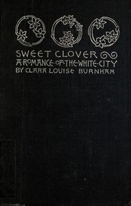 Sweet Clover: A Romance of the White City