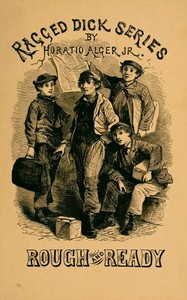 Rough and Ready; Or, Life Among the New York Newsboys