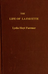 The Life of La Fayette, the Knight of Liberty in Two Worlds and Two Centuries书籍封面