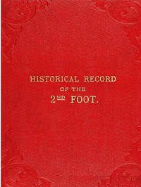 Historical Record of the Second, or Queen's Royal Regiment of Foot
