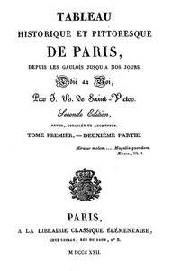 Tableau historique et pittoresque de Paris depuis les Gaulois jusqu'à nos jours (Volume 2/8)