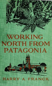 The Project Gutenberg eBook of Working North from Patagonia, by