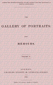The Gallery of Portraits: with Memoirs. Volume 4 (of 7)