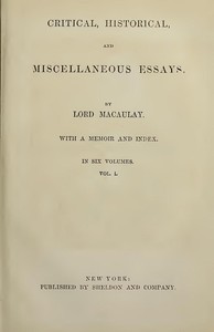 Critical, Historical, and Miscellaneous Essays; Vol. 1