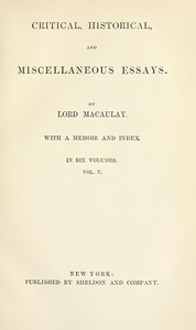 Critical, Historical, and Miscellaneous Essays; Vol. 5