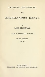 Critical, Historical, and Miscellaneous Essays; Vol. 6