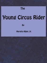The Young Circus Rider; or, the Mystery of Robert Rudd