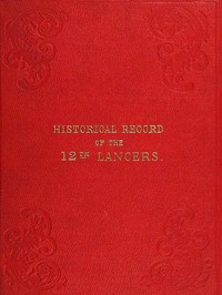 Historical Record of the Twelfth, or the Prince of Wales's Royal Regiment of Lancers