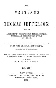 The Writings of Thomas Jefferson, Vol. 8 (of 9)