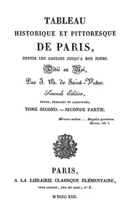 Tableau historique et pittoresque de Paris depuis les Gaulois jusqu'à nos jours (Volume 4/8)