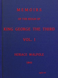 Memoirs of the Reign of King George the Third, Volume 1 (of 4)