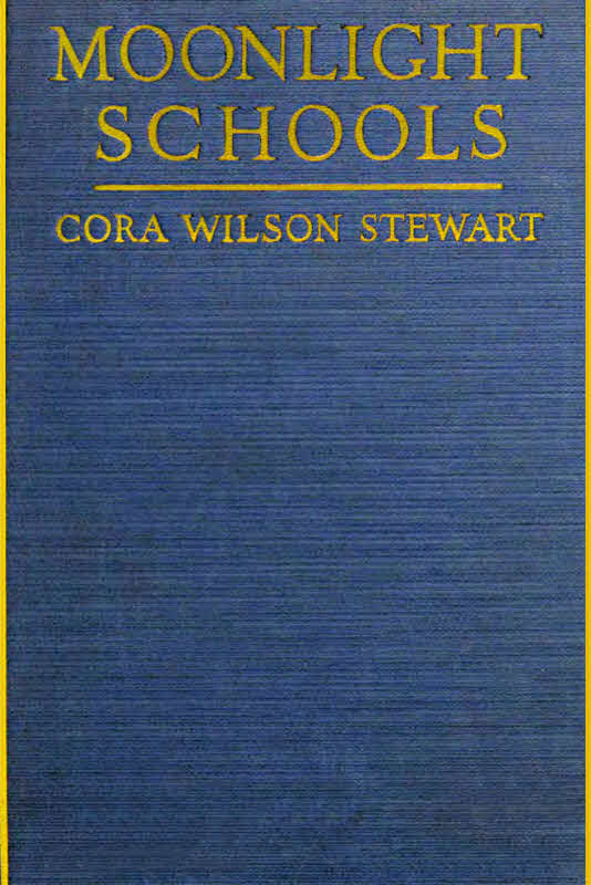 The Project Gutenberg eBook of Moonlight Schools for the Emancipation of  Adult Illiterates, by Cora Wilson Stewart.