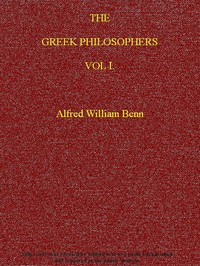 The Greek Philosophers, Vol. 1 (of 2) by Alfred William Benn 
