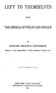 Left to Themselves: Being the Ordeal of Philip and Gerald