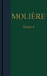Molière - Œuvres complètes, Tome 4
