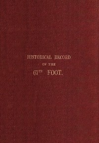 Historical record of the Sixty-Seventh, or the South Hampshire Regiment