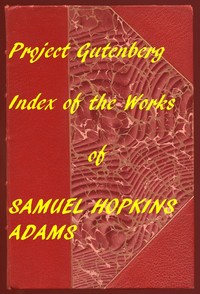 Index of the Project Gutenberg Works of Samuel Hopkins Adams