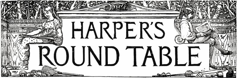 HARPER'S ROUND TABLE