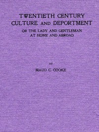 Twentieth century culture and deportment, or, The lady and