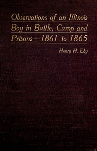 Observations of an Illinois Boy in Battle, Camp and Prisons—1861 to 1865